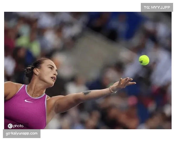 萨巴伦卡WTA半决赛三盘战术调整 逆境中反击能力突出